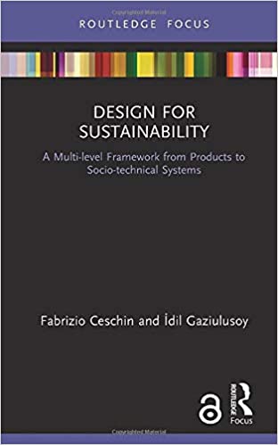 Design for Sustainability: A Multi-Level Framework from Products to Socio-Technical Systems